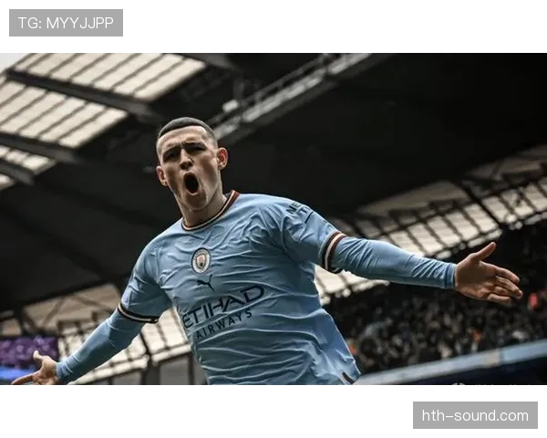 福登携核心装备助曼城再攀巅峰