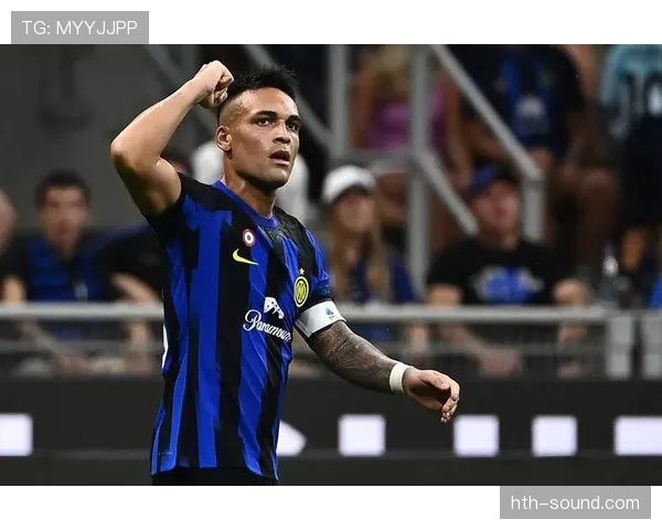 国米以劳塔罗为核心打造进攻体系，持续提升锋线竞争力